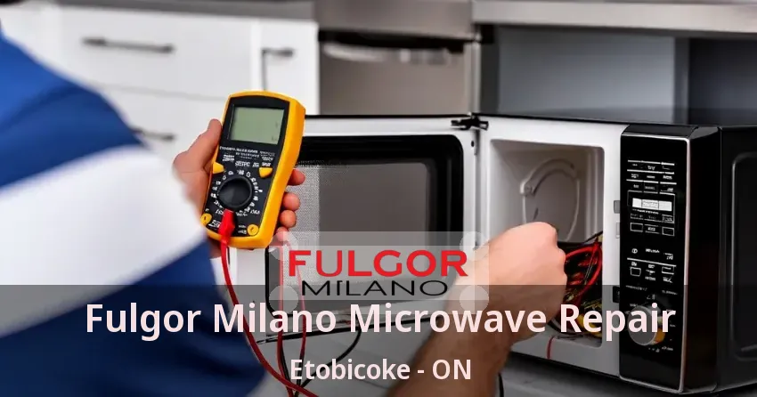 Fulgor Milano Microwave Repair Etobicoke - ON