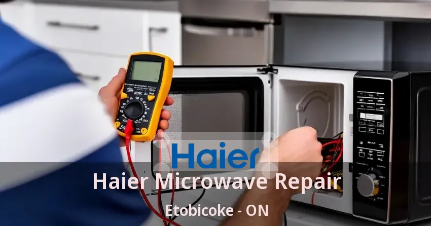 Haier Microwave Repair Etobicoke - ON