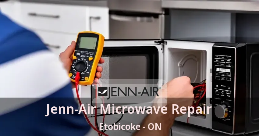 Jenn-Air Microwave Repair Etobicoke - ON
