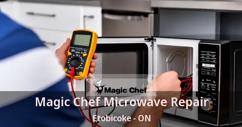 Magic Chef Microwave Repair Etobicoke - ON