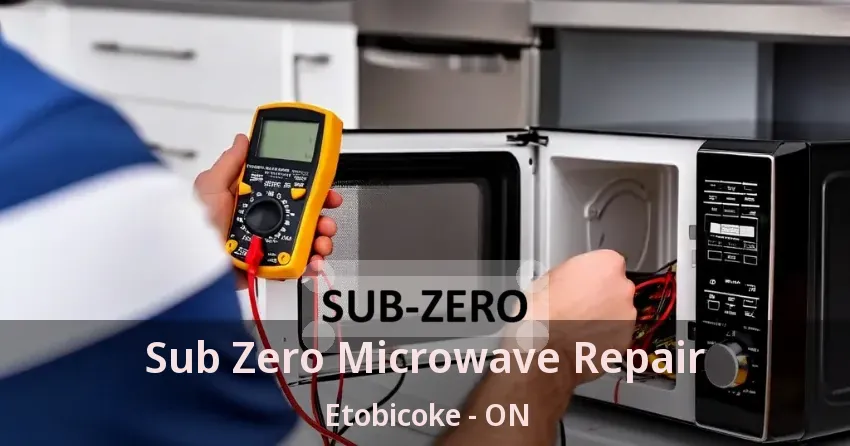 Sub Zero Microwave Repair Etobicoke - ON