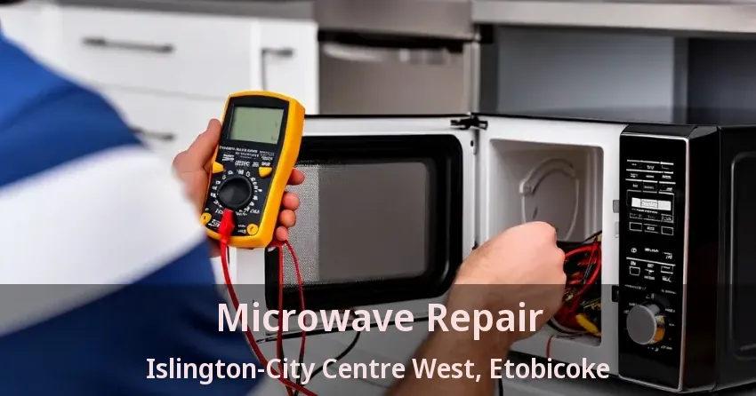 Microwave Repair Islington-City Centre West, Etobicoke - ON