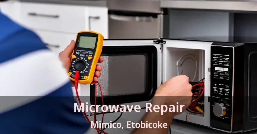 Microwave Repair Mimico, Etobicoke - ON
