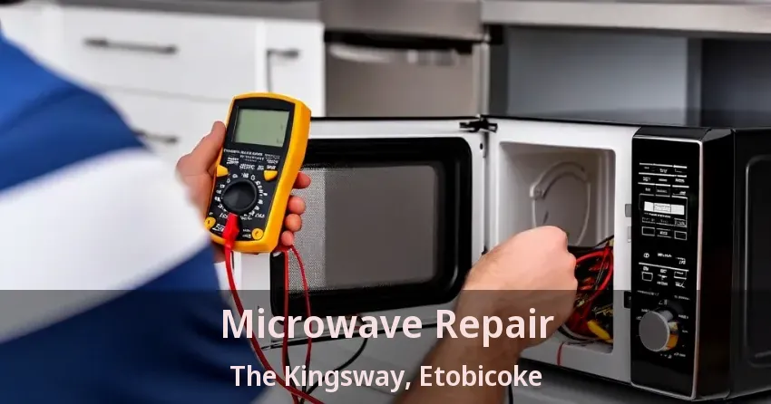 Microwave Repair The Kingsway, Etobicoke - ON