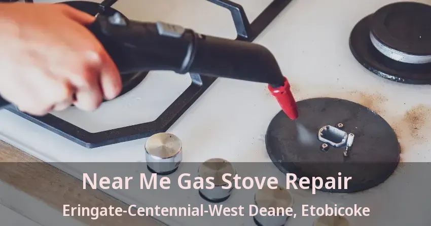 Near Me Gas Stove Repair Eringate-Centennial-West Deane, Etobicoke - ON