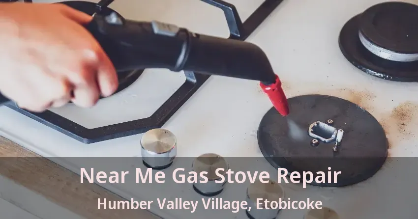 Near Me Gas Stove Repair Humber Valley Village, Etobicoke - ON