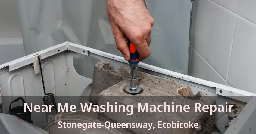 Near Me Washing Machine Repair Stonegate-Queensway, Etobicoke - ON
