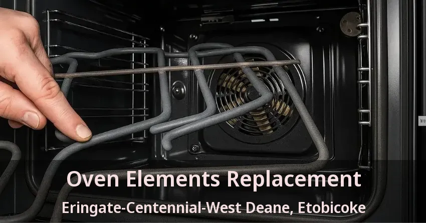 Oven Elements Replacement Eringate-Centennial-West Deane, Etobicoke - ON