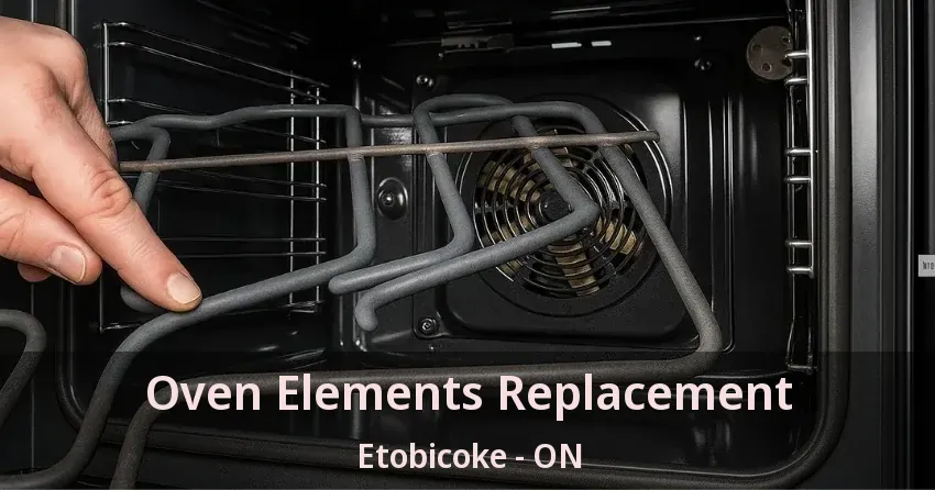 Oven Elements Replacement Etobicoke - ON
