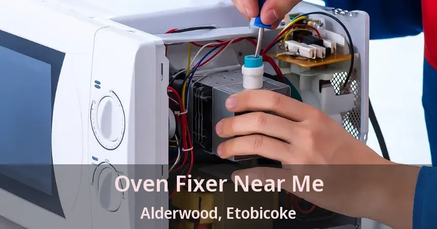 Oven Fixer Near Me Alderwood, Etobicoke - ON