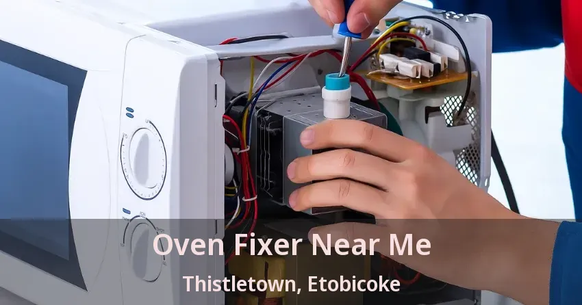 Oven Fixer Near Me Thistletown, Etobicoke - ON