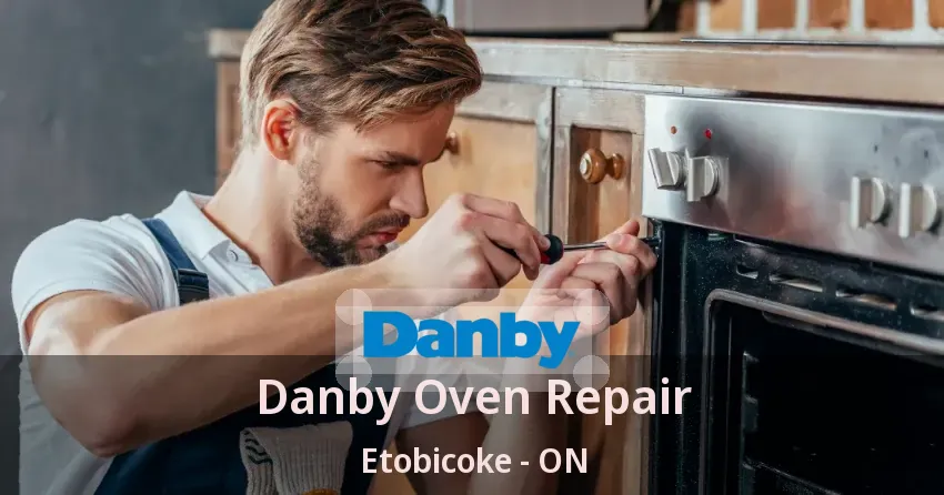 Danby Oven Repair Etobicoke - ON