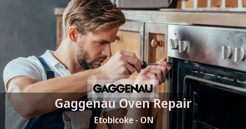 Gaggenau Oven Repair Etobicoke - ON