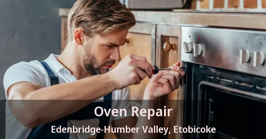 Oven Repair Edenbridge-Humber Valley, Etobicoke - ON