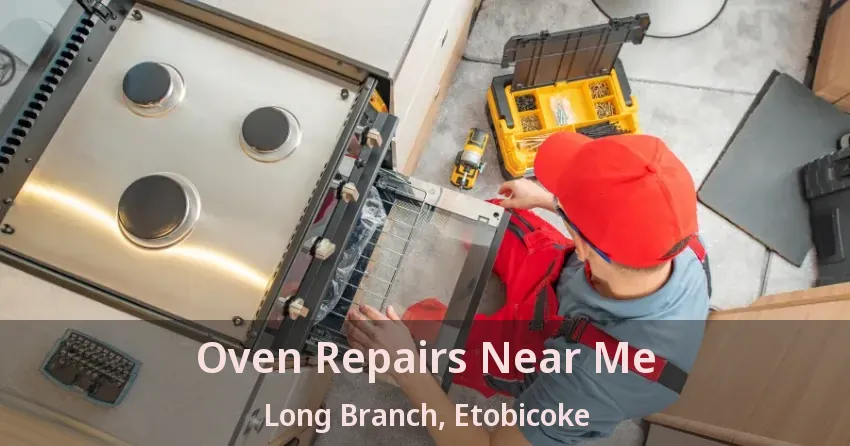 Oven Repairs Near Me Long Branch, Etobicoke - ON