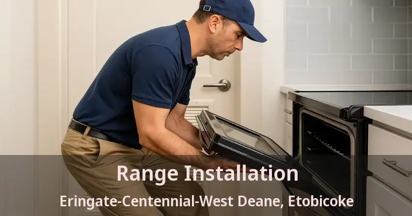 Range Installation Eringate-Centennial-West Deane, Etobicoke - ON