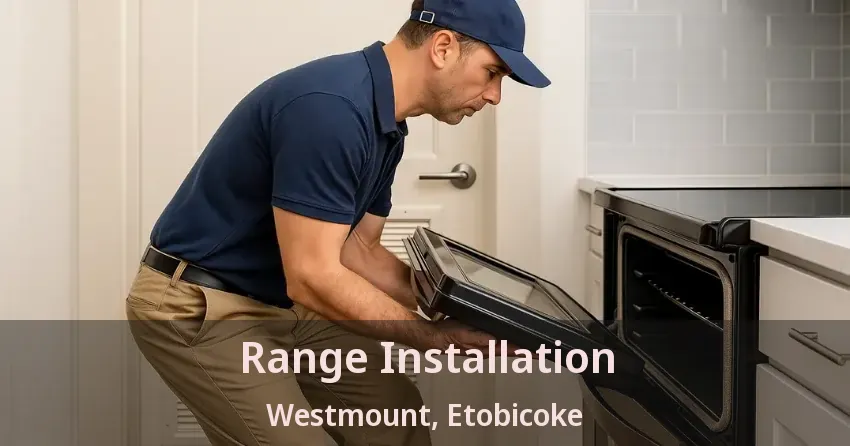 Range Installation Westmount, Etobicoke - ON
