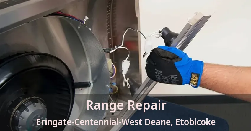 Range Repair Eringate-Centennial-West Deane, Etobicoke - ON