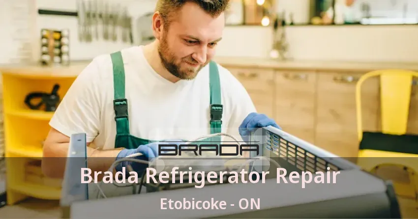 Brada Refrigerator Repair Etobicoke - ON