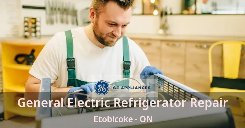 General Electric Refrigerator Repair Etobicoke - ON