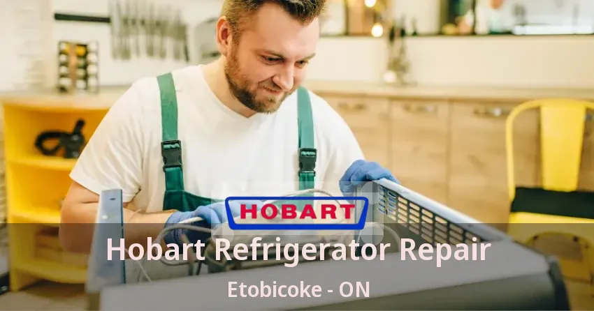 Hobart Refrigerator Repair Etobicoke - ON