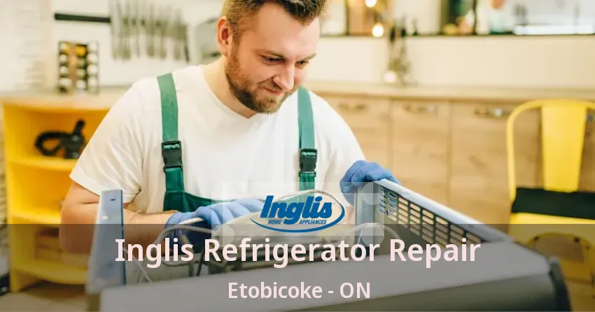 Inglis Refrigerator Repair Etobicoke - ON
