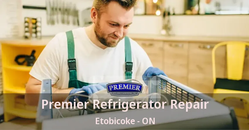 Premier Refrigerator Repair Etobicoke - ON