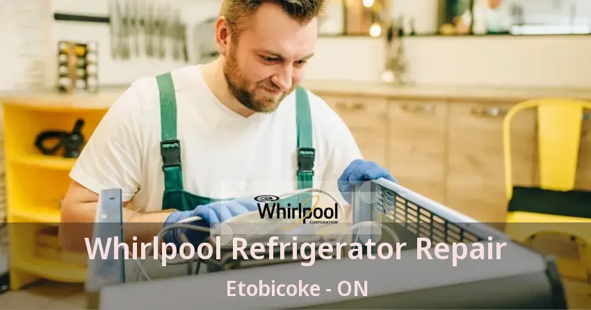 Whirlpool Refrigerator Repair Etobicoke - ON