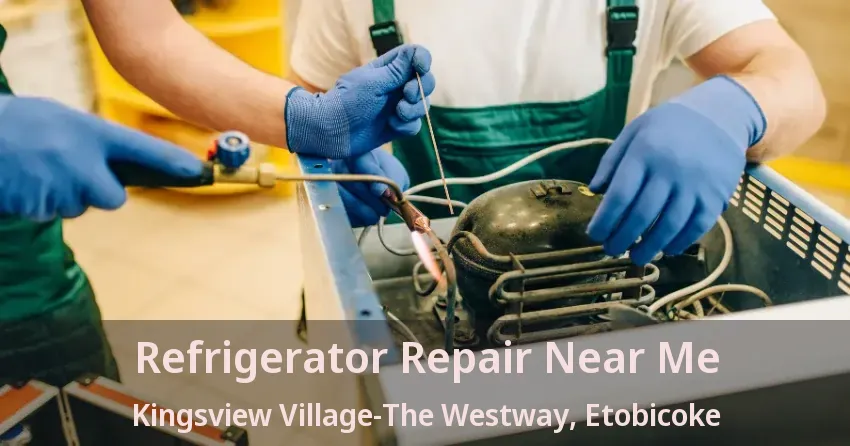 Refrigerator Repair Near Me Kingsview Village-The Westway, Etobicoke - ON