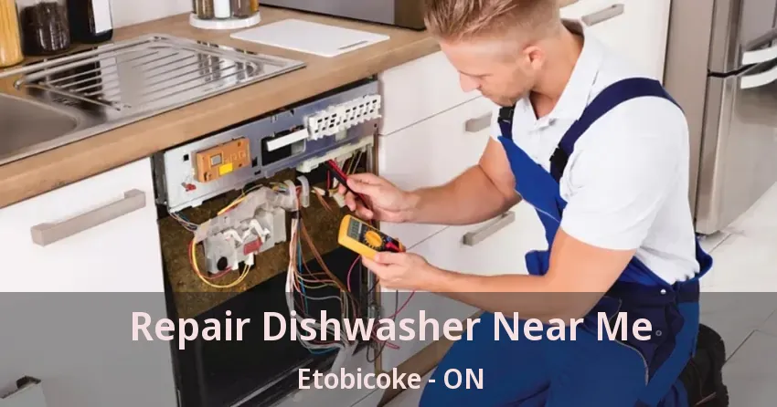 Repair Dishwasher Near Me Etobicoke - ON