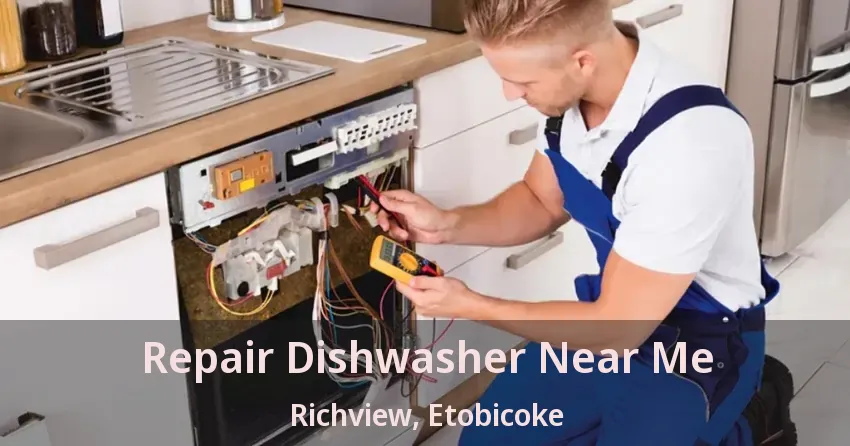 Repair Dishwasher Near Me Richview, Etobicoke - ON