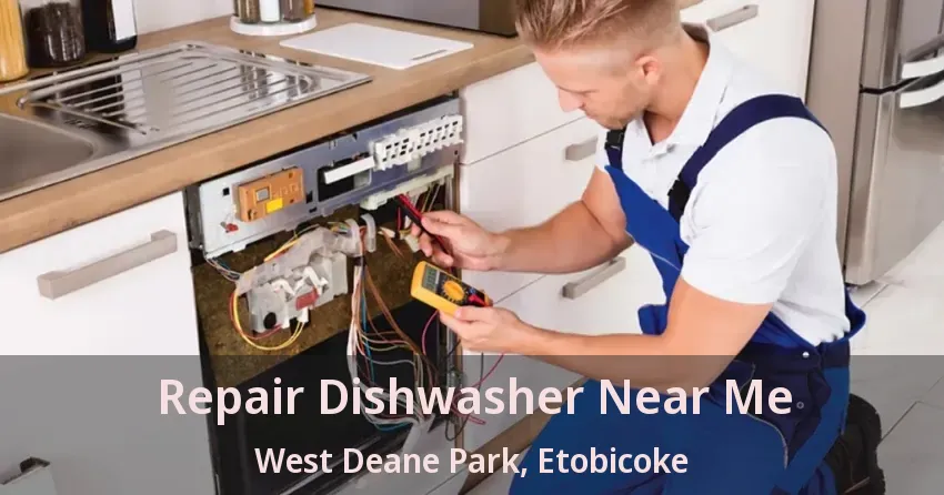 Repair Dishwasher Near Me West Deane Park, Etobicoke - ON