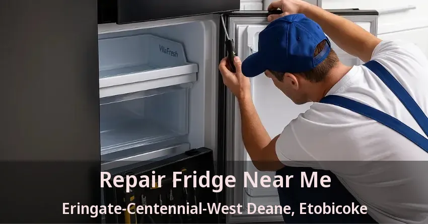Repair Fridge Near Me Eringate-Centennial-West Deane, Etobicoke - ON