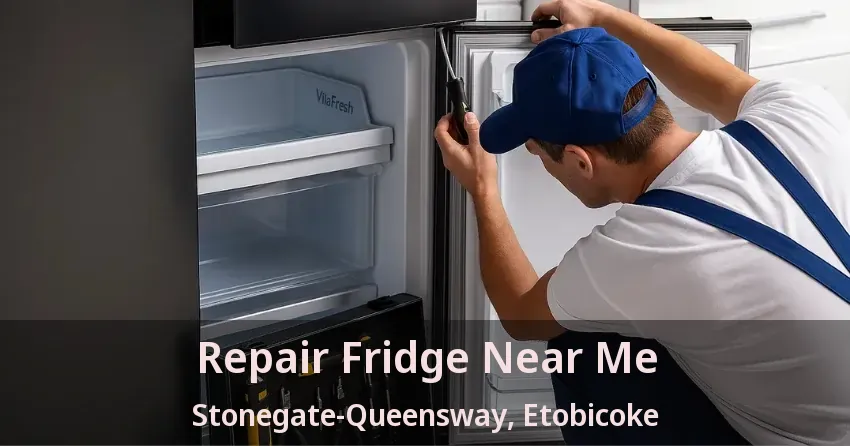 Repair Fridge Near Me Stonegate-Queensway, Etobicoke - ON