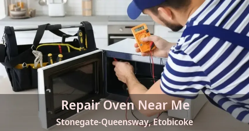 Repair Oven Near Me Stonegate-Queensway, Etobicoke - ON