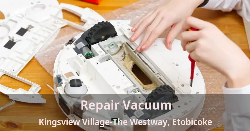 Repair Vacuum Kingsview Village-The Westway, Etobicoke - ON