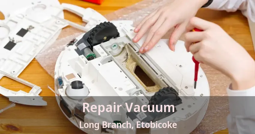 Repair Vacuum Long Branch, Etobicoke - ON