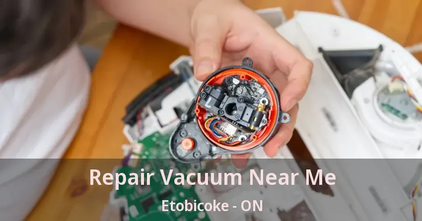 Repair Vacuum Near Me Etobicoke - ON