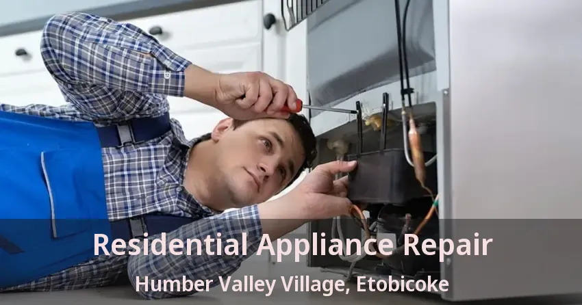 Residential Appliance Repair Humber Valley Village, Etobicoke - ON