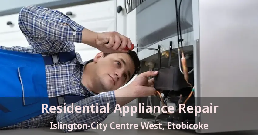 Residential Appliance Repair Islington-City Centre West, Etobicoke - ON