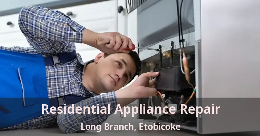 Residential Appliance Repair Long Branch, Etobicoke - ON