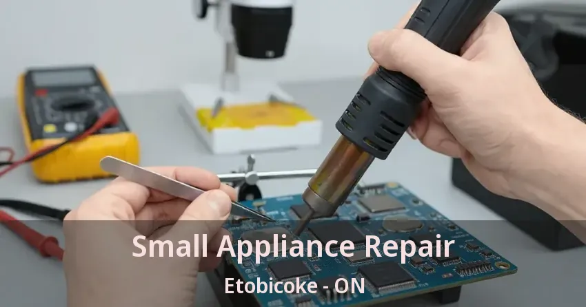 Small Appliance Repair Etobicoke - ON