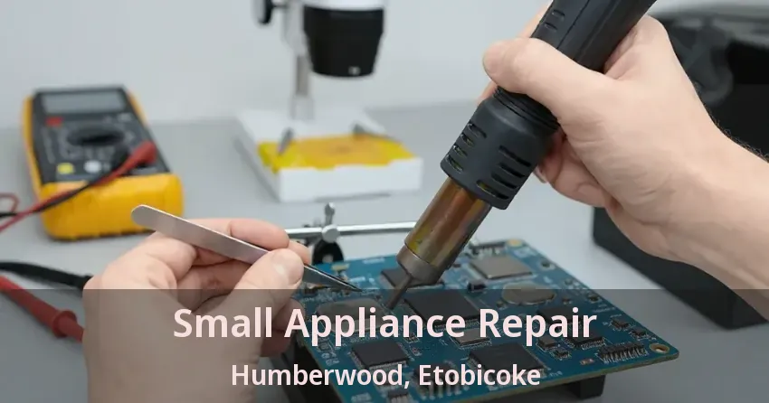 Small Appliance Repair Humberwood, Etobicoke - ON
