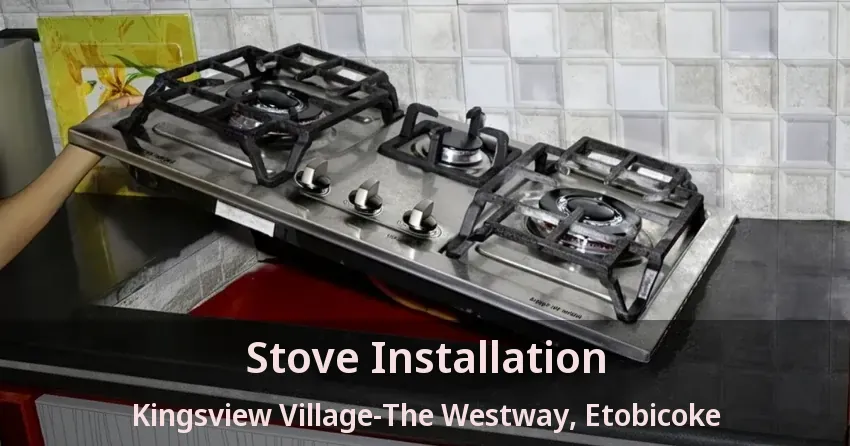 Stove Installation Kingsview Village-The Westway, Etobicoke - ON