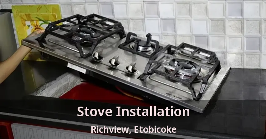 Stove Installation Richview, Etobicoke - ON