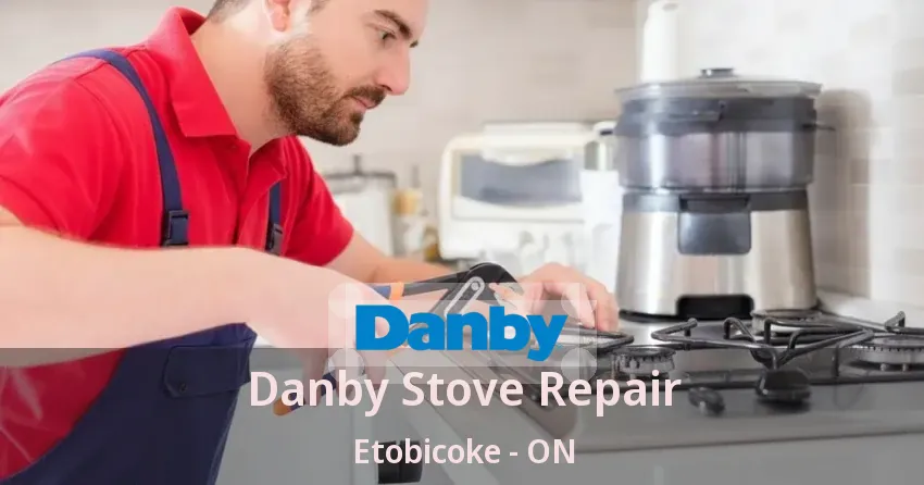 Danby Stove Repair Etobicoke - ON