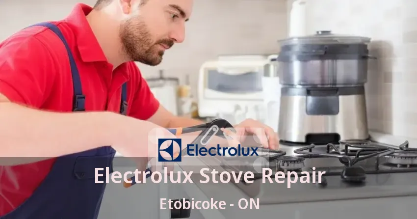 Electrolux Stove Repair Etobicoke - ON