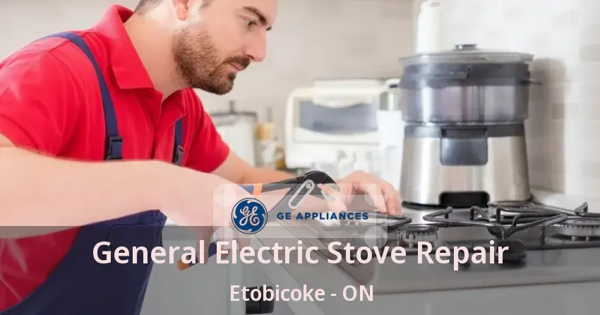 General Electric Stove Repair Etobicoke - ON