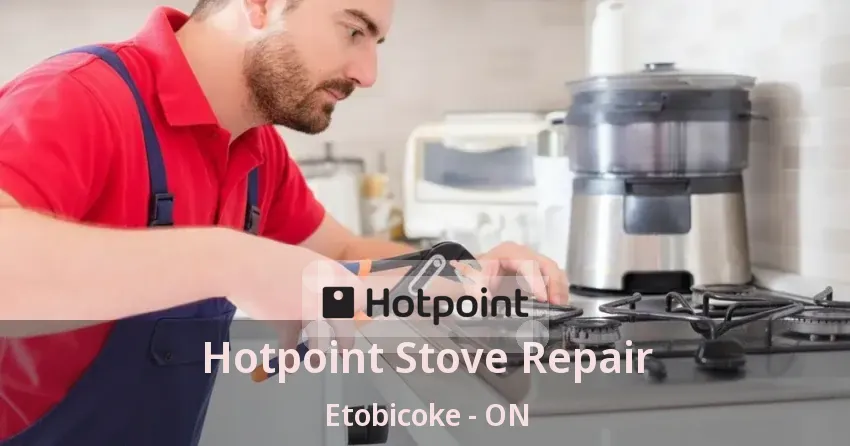Hotpoint Stove Repair Etobicoke - ON