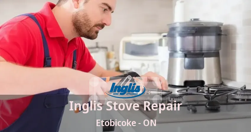 Inglis Stove Repair Etobicoke - ON